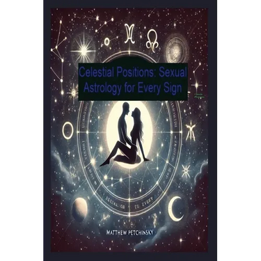 Celestial Positions: Sexual Astrology for Every Sign