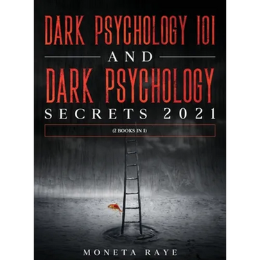 Dark Psychology 101 AND Dark Psychology Secrets 2021: (2 Books IN 1)