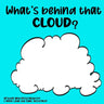 What's Behind That Cloud?