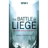 Wwi: The Battle of Liege - The First World War Battle
