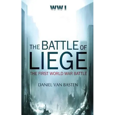 Wwi: The Battle of Liege - The First World War Battle