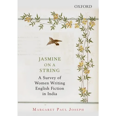 Jasmine on a String: A Survey of Women Writing English Fiction in India