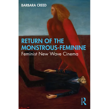 Return of the Monstrous-Feminine: Feminist New Wave Cinema