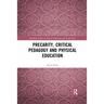 Precarity, Critical Pedagogy and Physical Education
