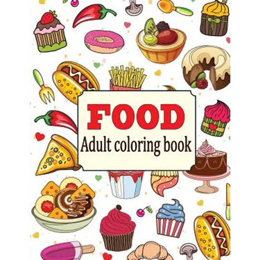 Food: An Adult Coloring Book with Fun, Easy, and Relaxing Coloring Pages: Delicious Food