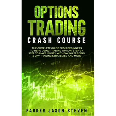 Options Trading Crash Course: The Complete Guide From Beginners to Hero Using Trading Option. Step by Step to Make Money With Swing Trading & Day Trad