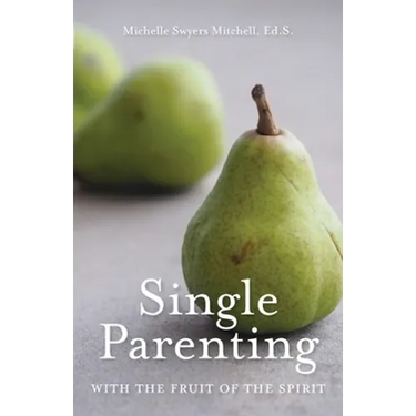 Single Parenting with the Fruit of the Spirit