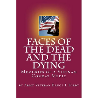 Faces of the Dead and the Dying: Memories of a Vietnam Combat Medic