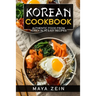 Korean Cookbook: Authentic Food From Korea In 75 Easy Recipes