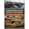Tredegar Iron Works: Richmond's Foundry on the James