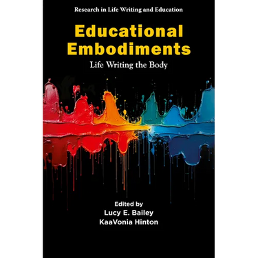 Educational Embodiments: Life Writing the Body
