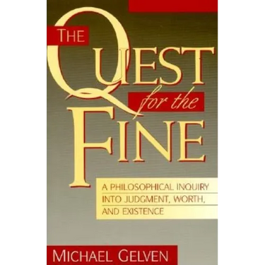 The Quest for the Fine: A Philosophical Inquiry Into Judgment, Worth, and Existence