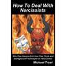 How to Deal with Narcissists: Why They Became Evil, How They Think, and Strategies and Techniques to Take Control