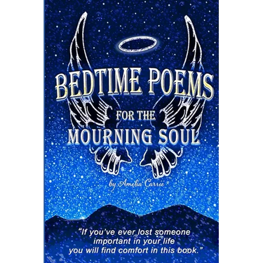 Bedtime Poems for the Mourning Soul: Poems and Short Stories that Uplift and Inspire