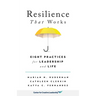 Resilience That Works: Eight Practices for Leadership and Life
