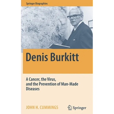 Denis Burkitt: A Cancer, the Virus, and the Prevention of Man-Made Diseases