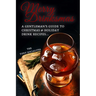 A Gentleman's Guide to Christmas & Holiday Drink Recipes...: Merry Drinksmas!