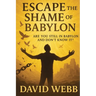 Escape the Shame of Babylon
