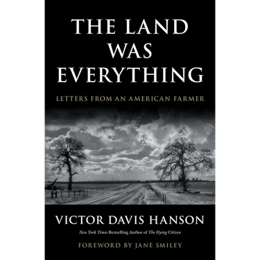 The Land Was Everything: Letters from an American Farmer