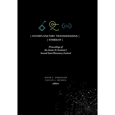 InterPlanetary Transmissions: Proceedings of the Santa Fe Institute's Second InterPlanetary Festival