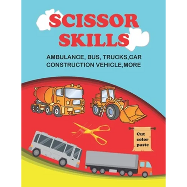 scissor skills: scissor skills bus, truck, car and more 50+: Let's Cut Paper and Learn Scissor Skills -My First Cut and Paste Workbook