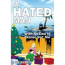 A Hated Man: With No One to Blame but Me