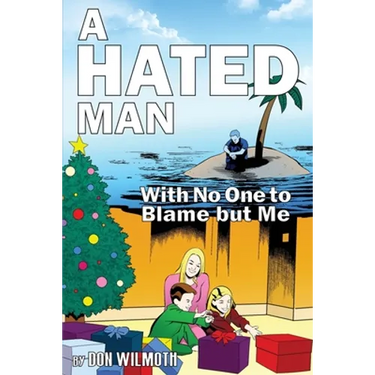 A Hated Man: With No One to Blame but Me