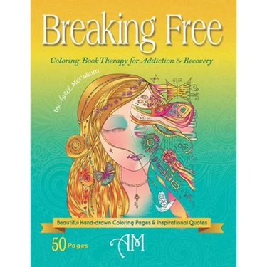 Breaking Free: Coloring Book Therapy for Addiction & Recovery