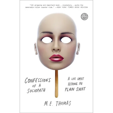 Confessions of a Sociopath: A Life Spent Hiding in Plain Sight