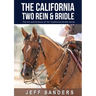 The California Two Rein and Bridle - The Art and Science of the Traditional Bridle Horse