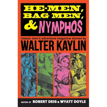 He-Men, Bag Men, & Nymphos: Classic Men's Adventure Magazine Stories