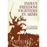 India's Freedom Fighters in Arms