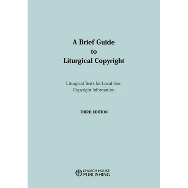 A Brief Guide to Liturgical Copyright 3rd Edition