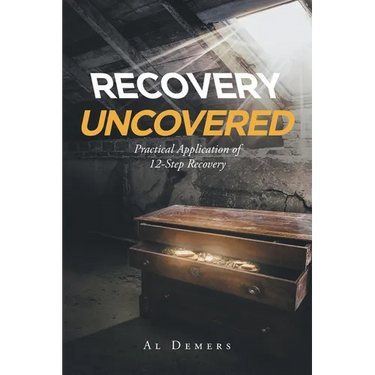 Recovery Uncovered: Practical Application of 12-Step Recovery