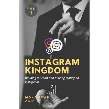 Instagram Kingdom: Building a Brand and Making Money on Instagram