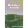 Skytrain to Nowhere