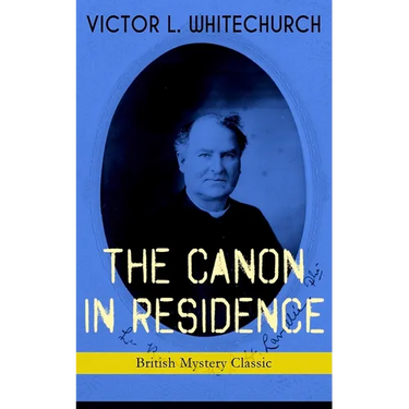 THE CANON IN RESIDENCE (British Mystery Classic): Identity Theft Thriller