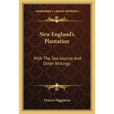 New England's Plantation: With The Sea Journal And Other Writings