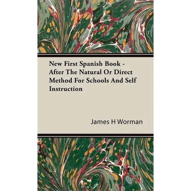 New First Spanish Book - After The Natural Or Direct Method For Schools And Self Instruction
