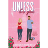 Unless It's You: An Enemies-to-Lovers London Romance