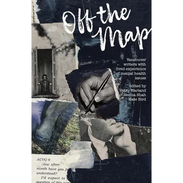 Off the Map: Vancouver Writers With Lived Experience of Mental Health Issues
