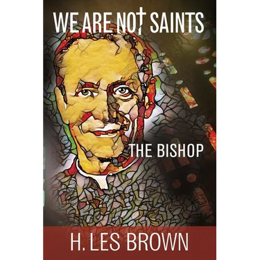 We Are Not Saints: The Bishop