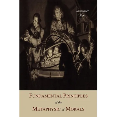 Fundamental Principles of the Metaphysic Of Morals