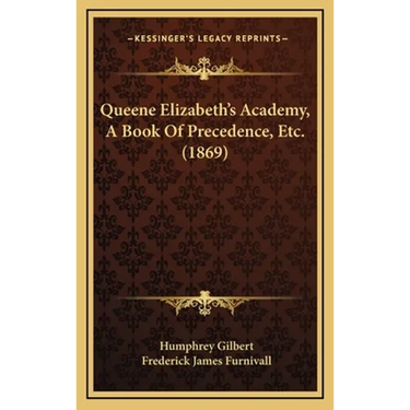 Queene Elizabeth's Academy, A Book Of Precedence, Etc. (1869)