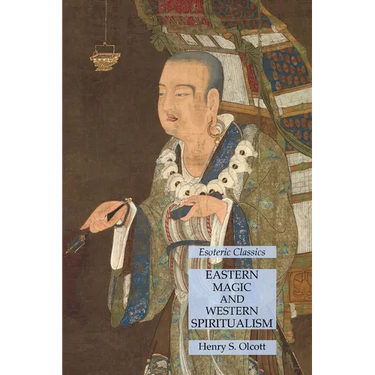 Eastern Magic and Western Spiritualism: Esoteric Classics