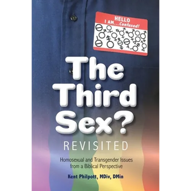 The Third Sex? Revisited: Homosexual and Transgender Issues from a Biblical Perspective