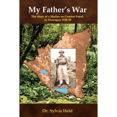 My Father's War: The Story of a Marine on Combat Patrol in Nicaragua 1928-29