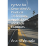 Python for Generative AI: Practical Techniques, Applications, and Code Examples