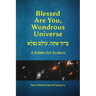 Blessed Are You, Wondrous Universe: A Siddur for Seekers