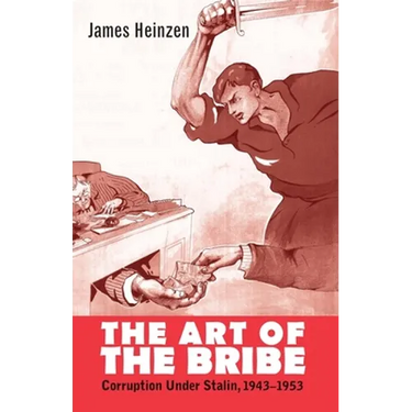 Art of the Bribe: Corruption Under Stalin, 1943-1953